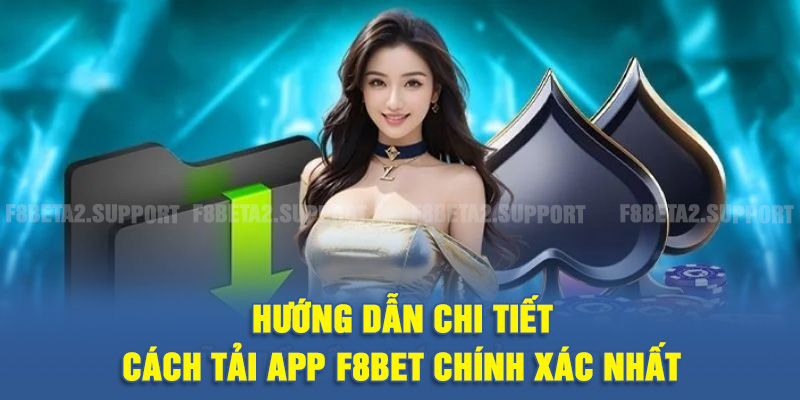 Hướng dẫn chi tiết cách tải app F8BET chính xác nhất