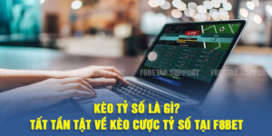 Kèo tỷ số là gì? Tất tần tật về kèo cược tỷ số tại nhà cái F8BET